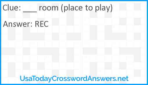 ___ room (place to play) Answer
