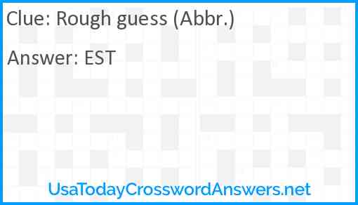 Rough guess (Abbr.) Answer