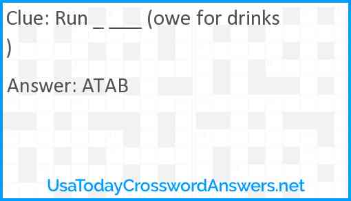 Run _ ___ (owe for drinks) Answer