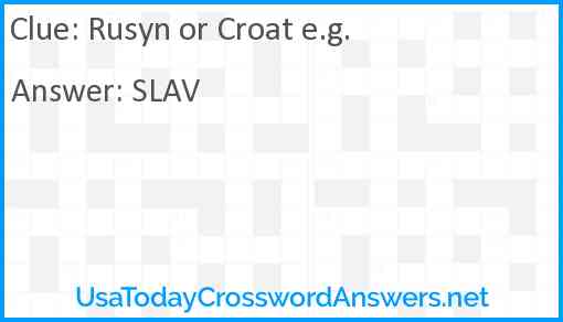 Rusyn or Croat e.g. Answer