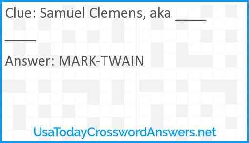 Samuel Clemens, aka ____ ____ Answer