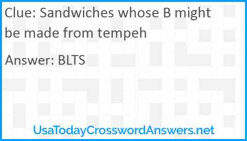 Sandwiches whose B might be made from tempeh Answer