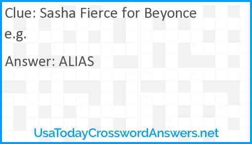 Sasha Fierce for Beyonce e.g. Answer