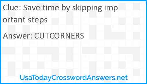 Save time by skipping important steps Answer