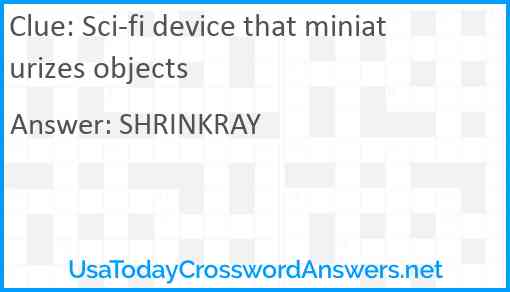 Sci-fi device that miniaturizes objects Answer