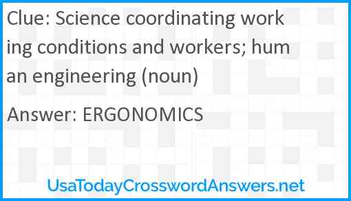 Science coordinating working conditions and workers; human engineering (noun) Answer