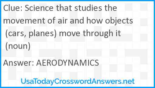 Science that studies the movement of air and how objects (cars, planes) move through it (noun) Answer