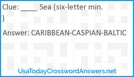 ____ Sea (six-letter min.) Answer