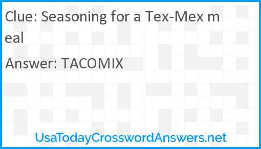 Seasoning for a Tex-Mex meal Answer