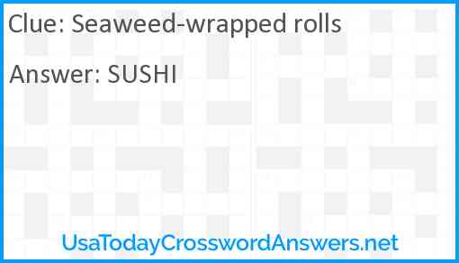 Seaweed-wrapped rolls Answer