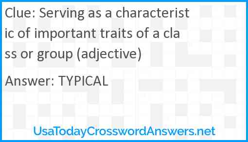 Serving as a characteristic of important traits of a class or group (adjective) Answer