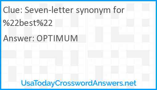 Seven-letter synonym for %22best%22 Answer