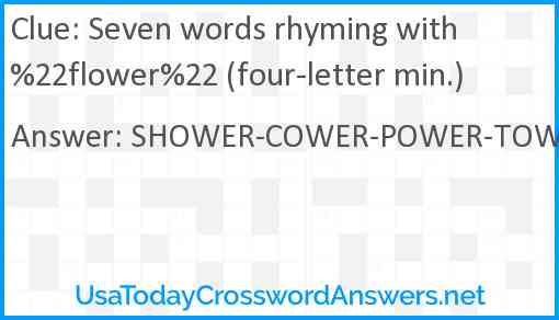 Seven words rhyming with %22flower%22 (four-letter min.) Answer