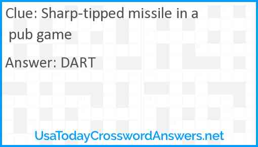Sharp-tipped missile in a pub game Answer