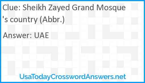Sheikh Zayed Grand Mosque's country (Abbr.) Answer