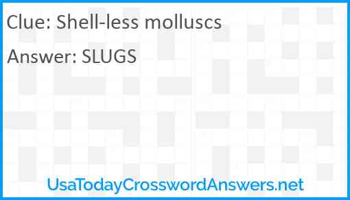 Shell-less molluscs Answer