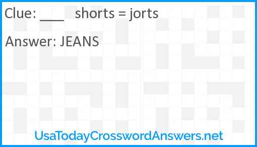 ___   shorts = jorts Answer