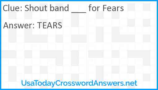 Shout band ___ for Fears Answer