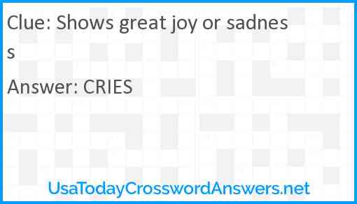 Shows great joy or sadness Answer