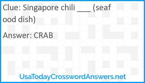 Singapore chili ___ (seafood dish) Answer
