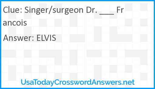 Singer/surgeon Dr. ___ Francois Answer