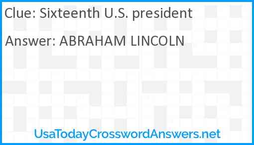 Sixteenth U.S. president Answer