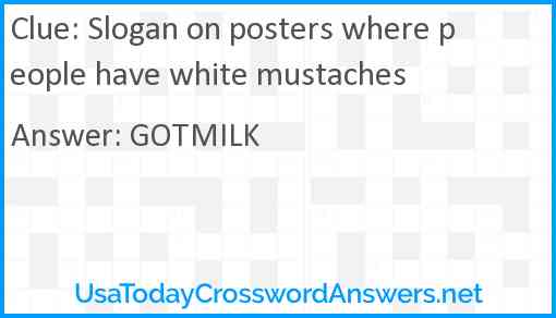 Slogan on posters where people have white mustaches Answer