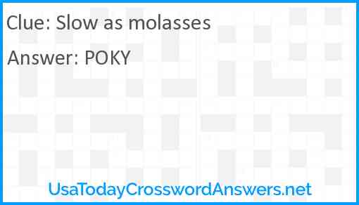 Slow as molasses Answer