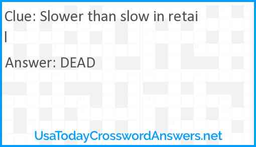 Slower than slow in retail Answer