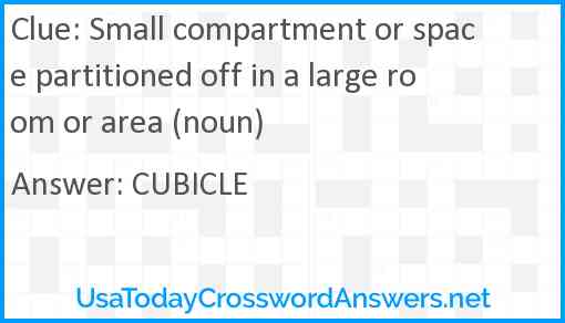 Small compartment or space partitioned off in a large room or area (noun) Answer