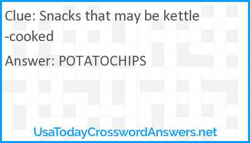 Snacks that may be kettle-cooked Answer