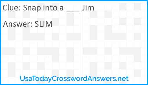 Snap into a ___ Jim Answer