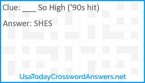 ___ So High ('90s hit) Answer