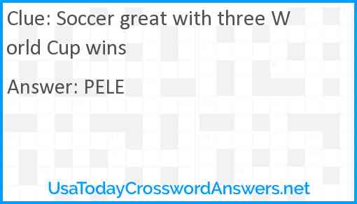 Soccer great with three World Cup wins Answer