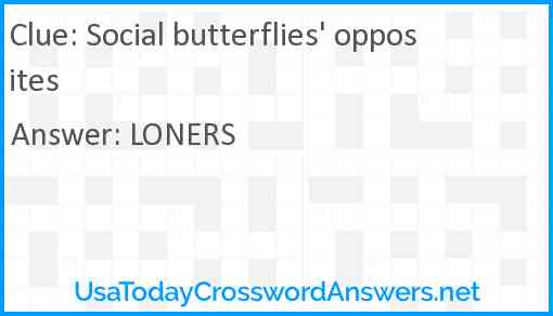 Social butterflies' opposites Answer