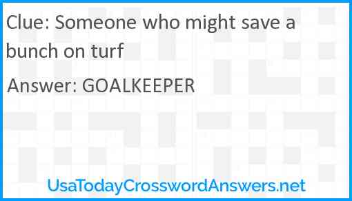 Someone who might save a bunch on turf Answer