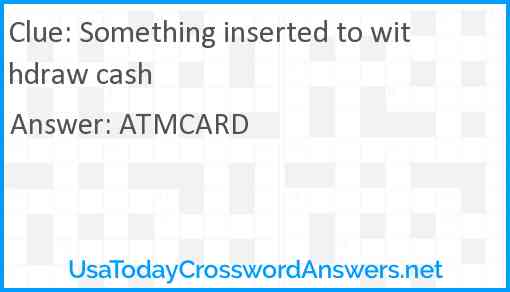 Something inserted to withdraw cash Answer