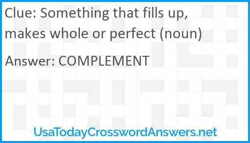 Something that fills up, makes whole or perfect (noun) Answer