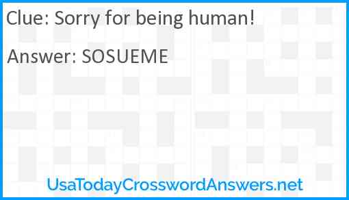 Sorry for being human! Answer