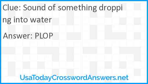 Sound of something dropping into water Answer