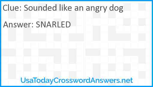 Sounded like an angry dog Answer