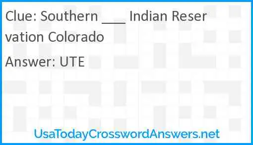 Southern ___ Indian Reservation Colorado Answer