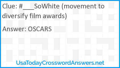 #___SoWhite (movement to diversify film awards) Answer
