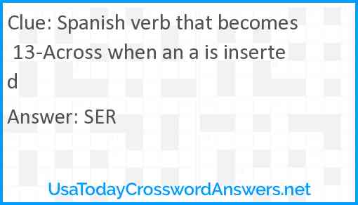 Spanish verb that becomes 13-Across when an a is inserted Answer