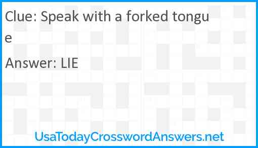 Speak with a forked tongue Answer