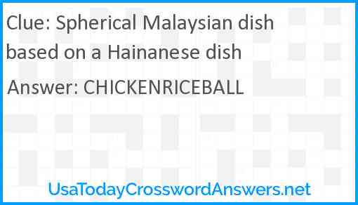 Spherical Malaysian dish based on a Hainanese dish Answer