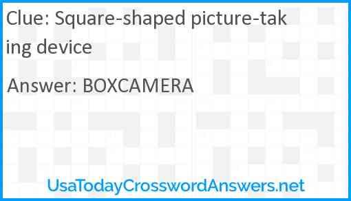 Square-shaped picture-taking device Answer