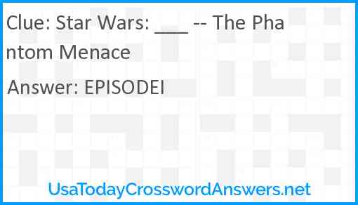 Star Wars: ___ -- The Phantom Menace Answer