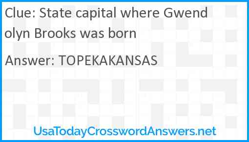 State capital where Gwendolyn Brooks was born Answer