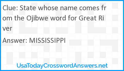 State whose name comes from the Ojibwe word for Great River Answer